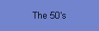 The 50's